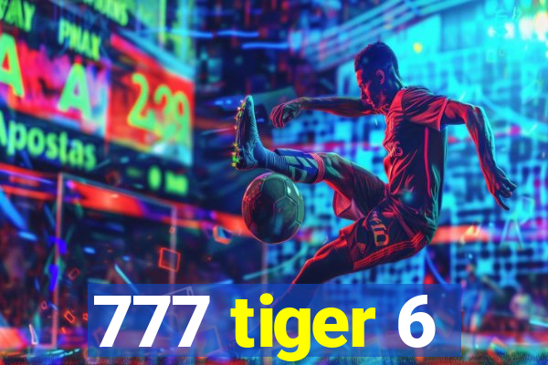 777 tiger 6